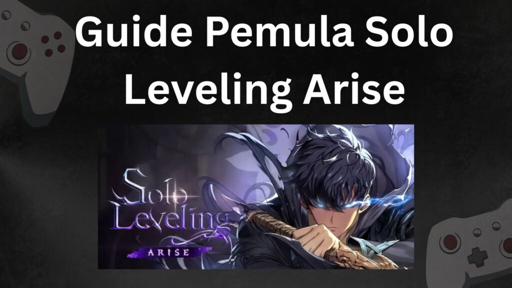 Guide Pemula Solo Leveling Arise - plmechanical.com/contact-us